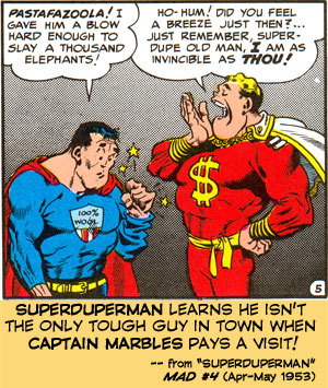 Superduperman learns he isn't the only tough guy in town when Captain Marbles pays a visit!